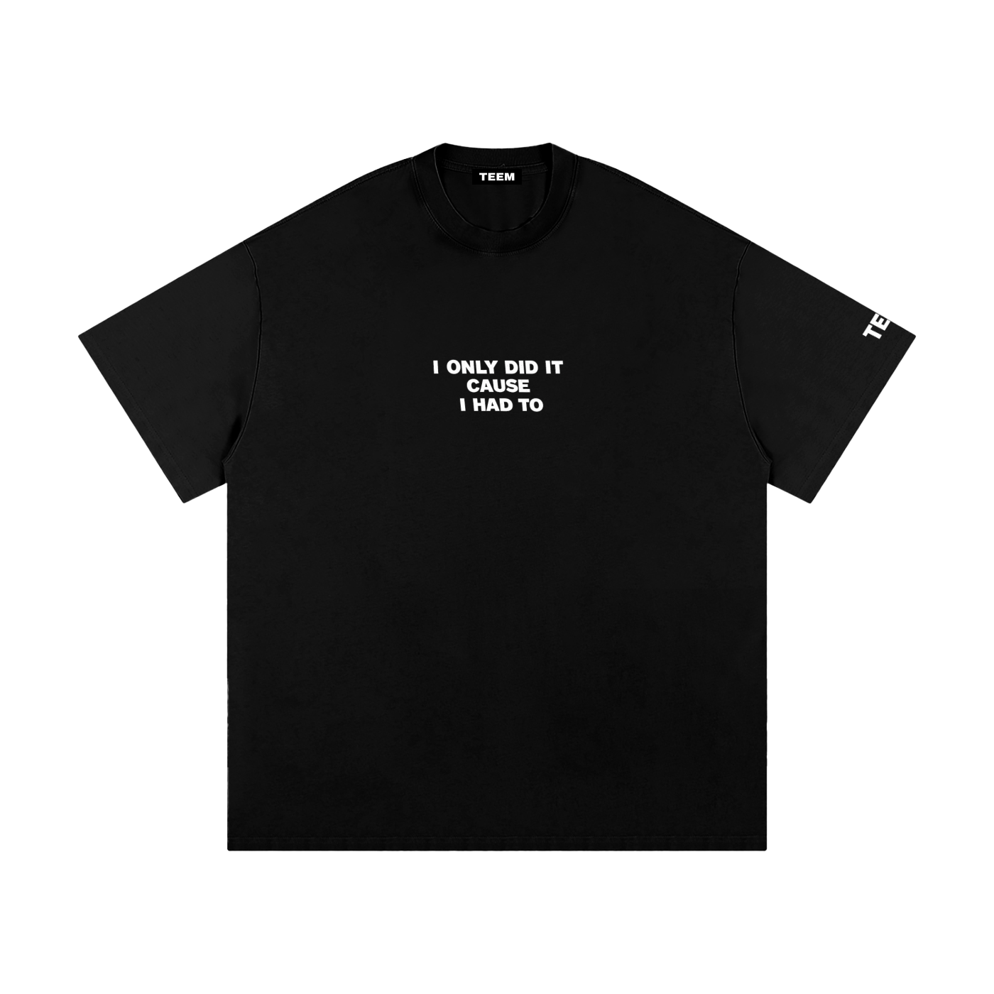 I Had To T-Shirt