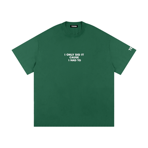 I Had To T-Shirt