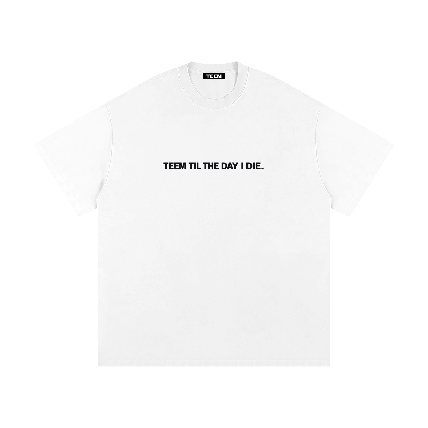 TEEM Til the Day I Die T-Shirt